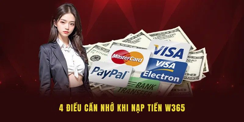Hướng Dẫn Nạp Tiền W365 Nhanh – Gọn – Lẹ Thao Tác Trong 5 Phút 2 4 điều cần nhớ khi nạp tiền W365