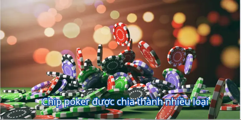 Chip Poker Mang Đến Nhiều Trải Nghiệm Thú Vị Cho Người Chơi Cá Cược 3 Chip poker được chia thành nhiều loại