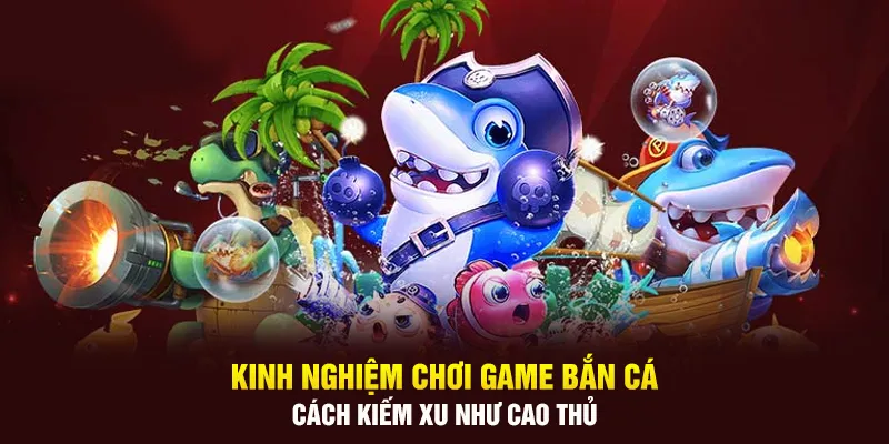 Kinh Nghiệm Chơi Game Bắn Cá:Chiến Thuật Hạ Boss Sau 1 Nốt Nhạc 2 Kinh nghiệm chơi game bắn cá - Cách kiếm xu như cao thủ