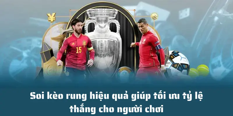 Kèo Rung Là Gì? Cùng Khám Phá Cách Chơi Hay, Soi Kèo Chuẩn Ngay! 3 Soi kèo rung hiệu quả giúp tối ưu tỷ lệ thắng cho người chơi